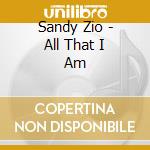 Sandy Zio - All That I Am cd