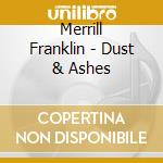 Merrill Franklin - Dust & Ashes cd