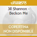 Jill Shannon - Beckon Me cd