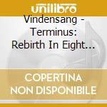 Vindensang - Terminus: Rebirth In Eight Parts cd