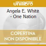 Angela E. White - One Nation
