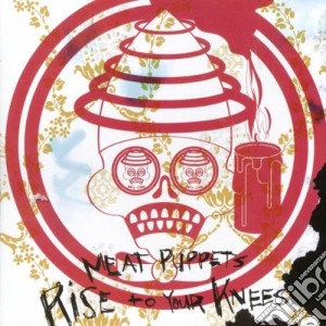 Meat Puppets - Rise To Your Knees cd musicale di Puppets Meat