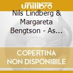 Nils Lindberg & Margareta Bengtson - As We Are cd musicale di Lindberg & Bengtson