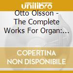 Otto Olsson - The Complete Works For Organ: The Years 1912-1941 (2 Cd) cd musicale di Olsson, O.