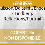 Paulsson/Dalasinf./Engeset - Lindberg: Reflections/Portrait cd