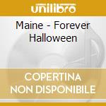 Maine - Forever Halloween cd musicale di Maine
