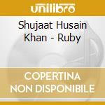 Shujaat Husain Khan - Ruby cd