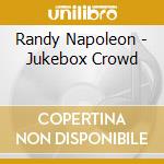 Randy Napoleon - Jukebox Crowd cd musicale di Randy Napoleon