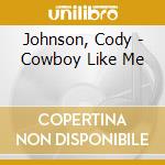 Johnson, Cody - Cowboy Like Me