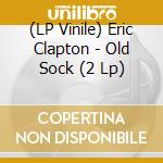 (LP Vinile) Eric Clapton - Old Sock (2 Lp) vinile