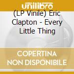 (LP Vinile) Eric Clapton - Every Little Thing lp vinile di Eric Clapton