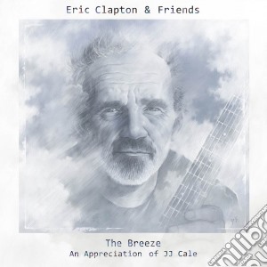 Eric Clapton & Friends - The Breeze, an Appreciation Of J.J. Cale cd musicale di Eric Clapton & Friends