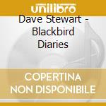 Dave Stewart - Blackbird Diaries cd