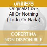Original213S - All Or Nothing (Todo Or Nada) cd