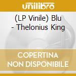 (LP Vinile) Blu - Thelonius King vinile