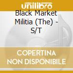 Black Market Militia (The) - S/T cd