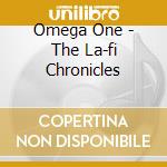 Omega One - The La-fi Chronicles cd musicale di OMEGA ONE