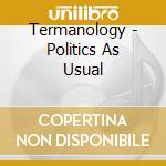 Termanology - Politics As Usual cd
