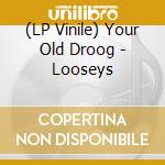 (LP Vinile) Your Old Droog - Looseys vinile