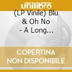 (LP Vinile) Blu & Oh No - A Long Red Hot Los Angeles Summer Night (2 Lp) lp vinile di Blu & Oh No