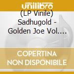 (LP Vinile) Sadhugold - Golden Joe Vol. 1 vinile