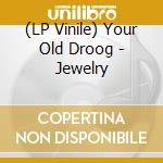 (LP Vinile) Your Old Droog - Jewelry vinile