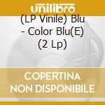(LP Vinile) Blu - Color Blu(E) (2 Lp) lp vinile