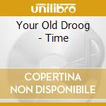 Your Old Droog - Time cd