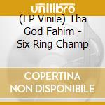 (LP Vinile) Tha God Fahim - Six Ring Champ lp vinile