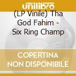 (LP Vinile) Tha God Fahim - Six Ring Champ vinile