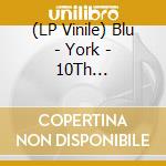 (LP Vinile) Blu - York - 10Th Anniversary Edition lp vinile