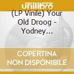 (LP Vinile) Your Old Droog - Yodney Dangerfield vinile