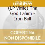(LP Vinile) Tha God Fahim - Iron Bull lp vinile