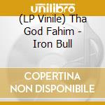 (LP Vinile) Tha God Fahim - Iron Bull vinile