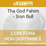 Tha God Fahim - Iron Bull cd