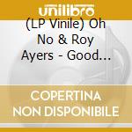 (LP Vinile) Oh No & Roy Ayers - Good Vibes/Bad Vibes vinile