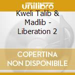 Kweli Talib & Madlib - Liberation 2 cd musicale