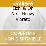 Elzhi & Oh No - Heavy Vibrato cd
