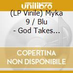 (LP Vinile) Myka 9 / Blu - God Takes Care Of Babies & Fools vinile