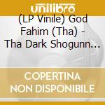 (LP Vinile) God Fahim (Tha) - Tha Dark Shogunn Saga Vol 3 vinile