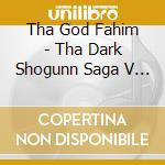 Tha God Fahim - Tha Dark Shogunn Saga V 1 - 3 (2 Cd) cd