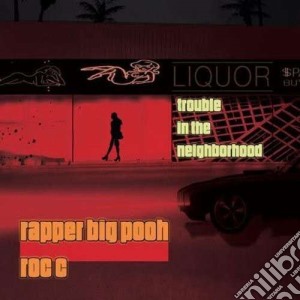 Rapper Big Pooh & Ro - Trouble In The Neighborhood cd musicale di Rapper big pooh & ro