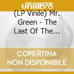 (LP Vinile) Mr. Green - The Last Of The Classic Beats lp vinile di Mr. Green