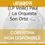 (LP Vinile) Paul / La Orquesta Son Ortiz - Los Que Son lp vinile