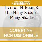 Trenton Mckean & The Many Shades - Many Shades cd