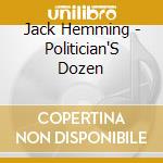 Jack Hemming - Politician'S Dozen cd