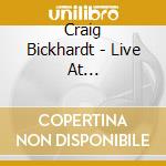 Craig Bickhardt - Live At Sellersville Theater cd