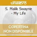 S. Malik Swayne - My Life cd