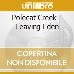 Polecat Creek - Leaving Eden cd
