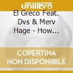 El Greco Feat. Dvs & Merv Hage - How We Do It cd